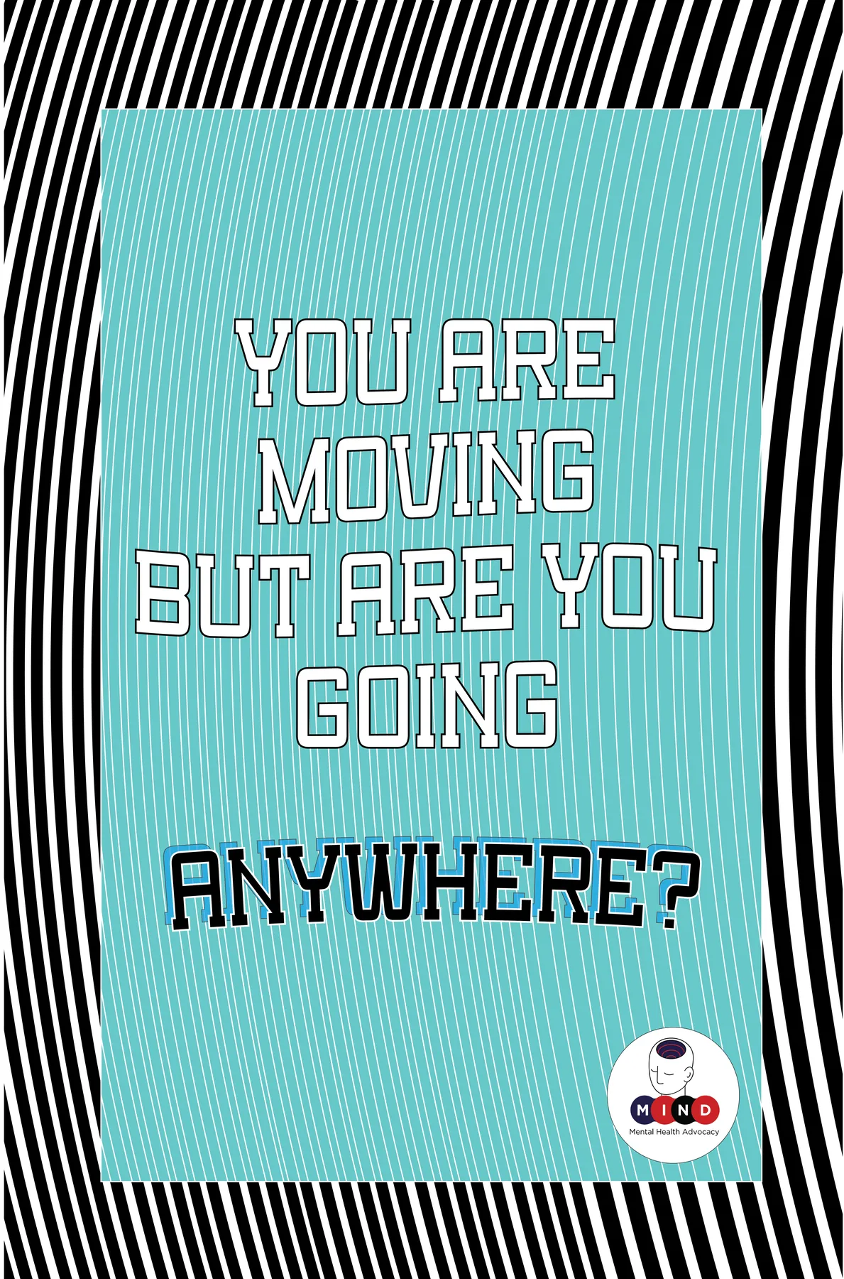 Poster reading “You are moving but are you going anywhere?”