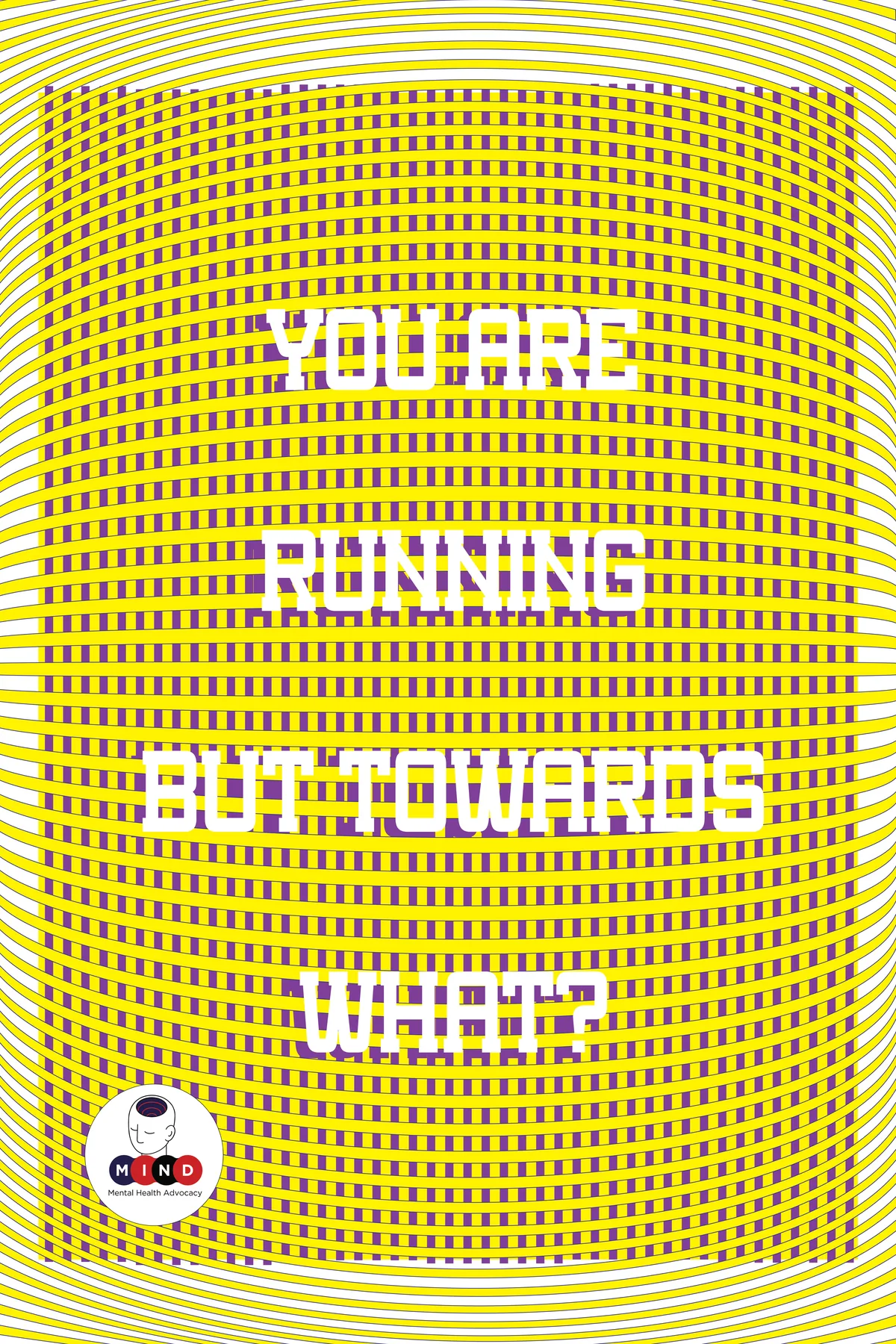 Poster reading “You are running but towards what?”